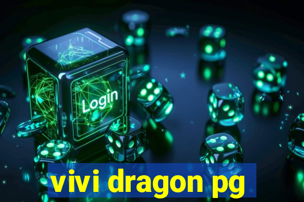 vivi dragon pg